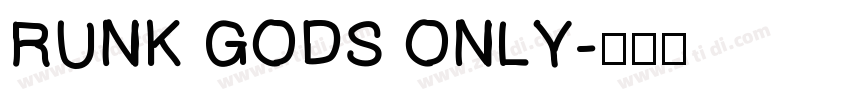RUNK GODS ONLY字体转换